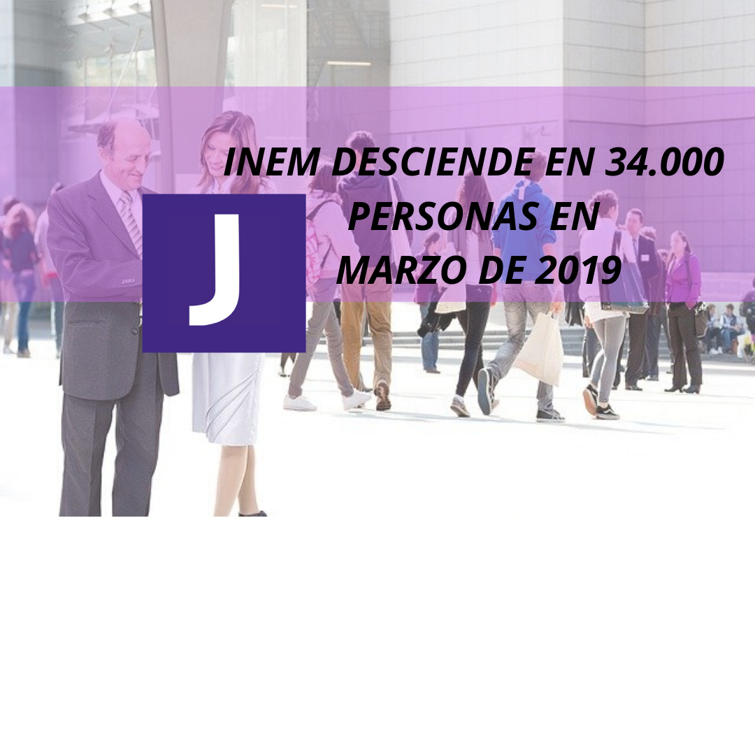 INEM DESCIENDE EN 34.000 PERSONAS EN MARZO 2019
