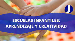 Escuelas infantiles: Aprendizaje y creatividad