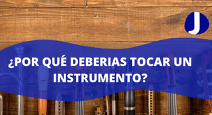 ¿Por qué deberías tocar un instrumento?