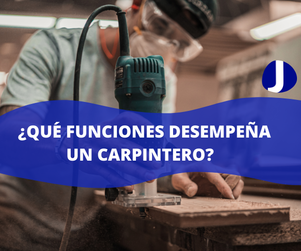 ¿Qué funciones desempeña un carpintero?