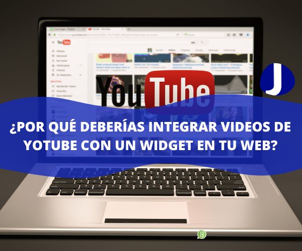 ¿Por qué deberías integrar videos de Yotube con un widget en tu web?